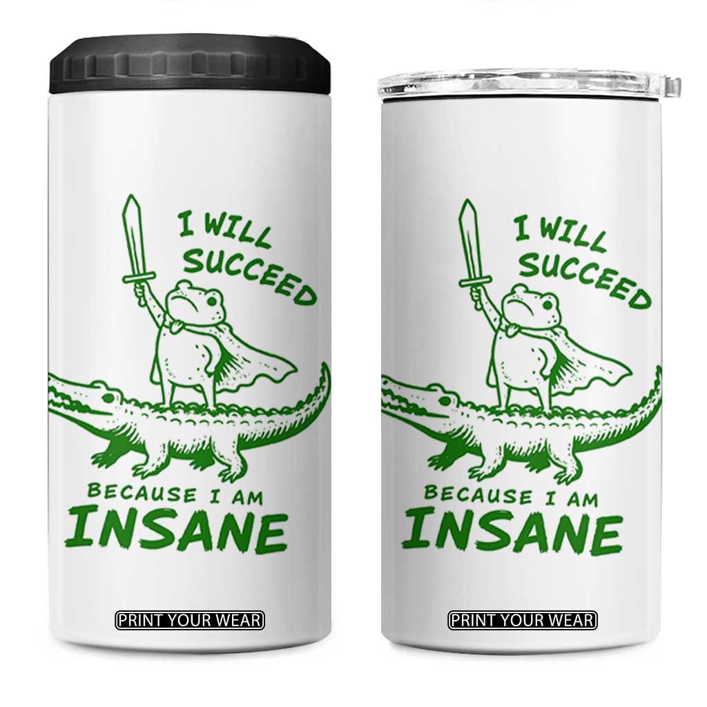 I Will Succeed Because I Am Insane Frog Crocodile 4 in 1 Can Cooler Tumbler