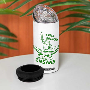 I Will Succeed Because I Am Insane Frog Crocodile 4 in 1 Can Cooler Tumbler
