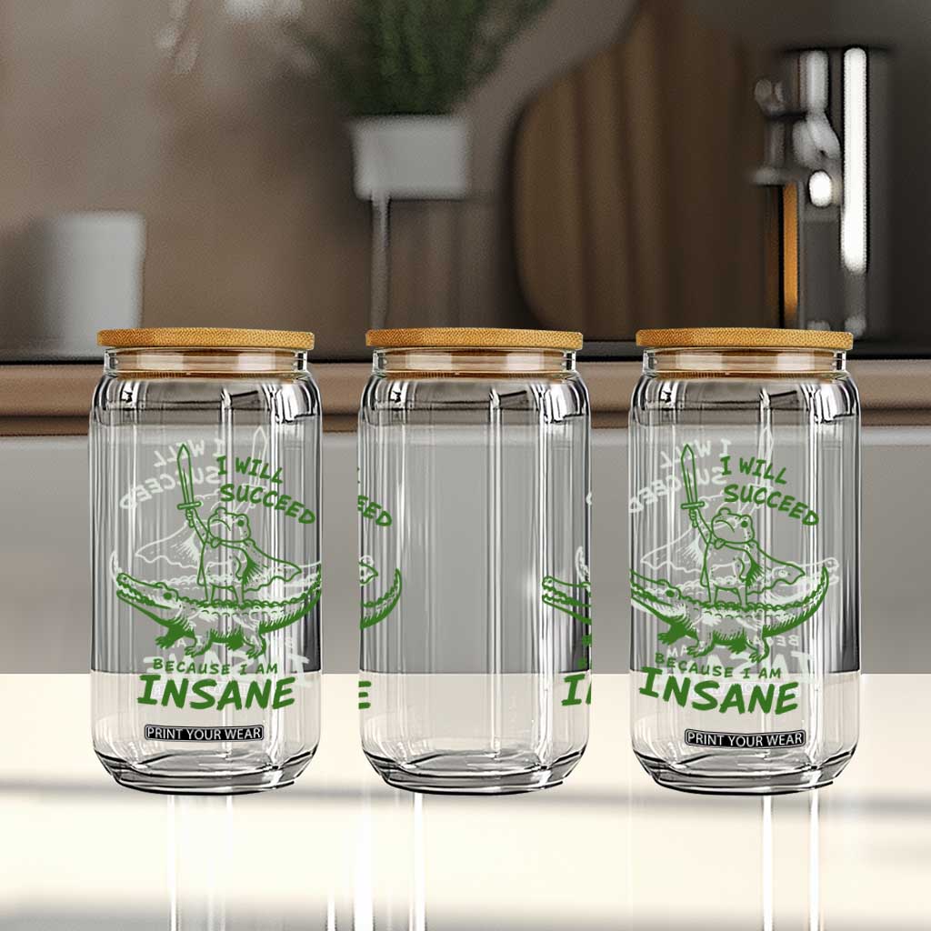 I Will Succeed Because I Am Insane Frog Crocodile Glass Can