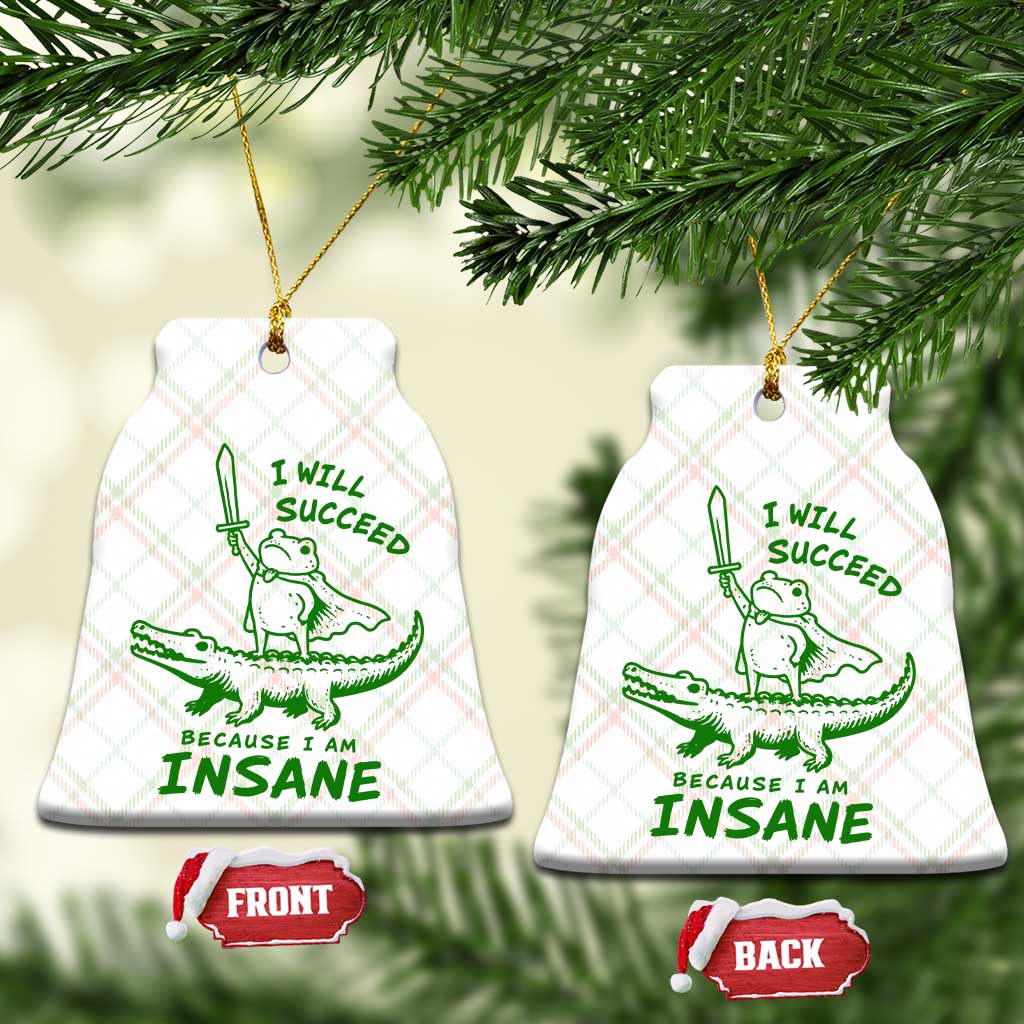 I Will Succeed Because I Am Insane Frog Crocodile Ceramic Ornament