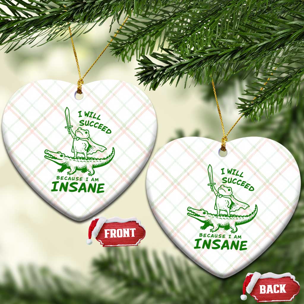 I Will Succeed Because I Am Insane Frog Crocodile Ceramic Ornament