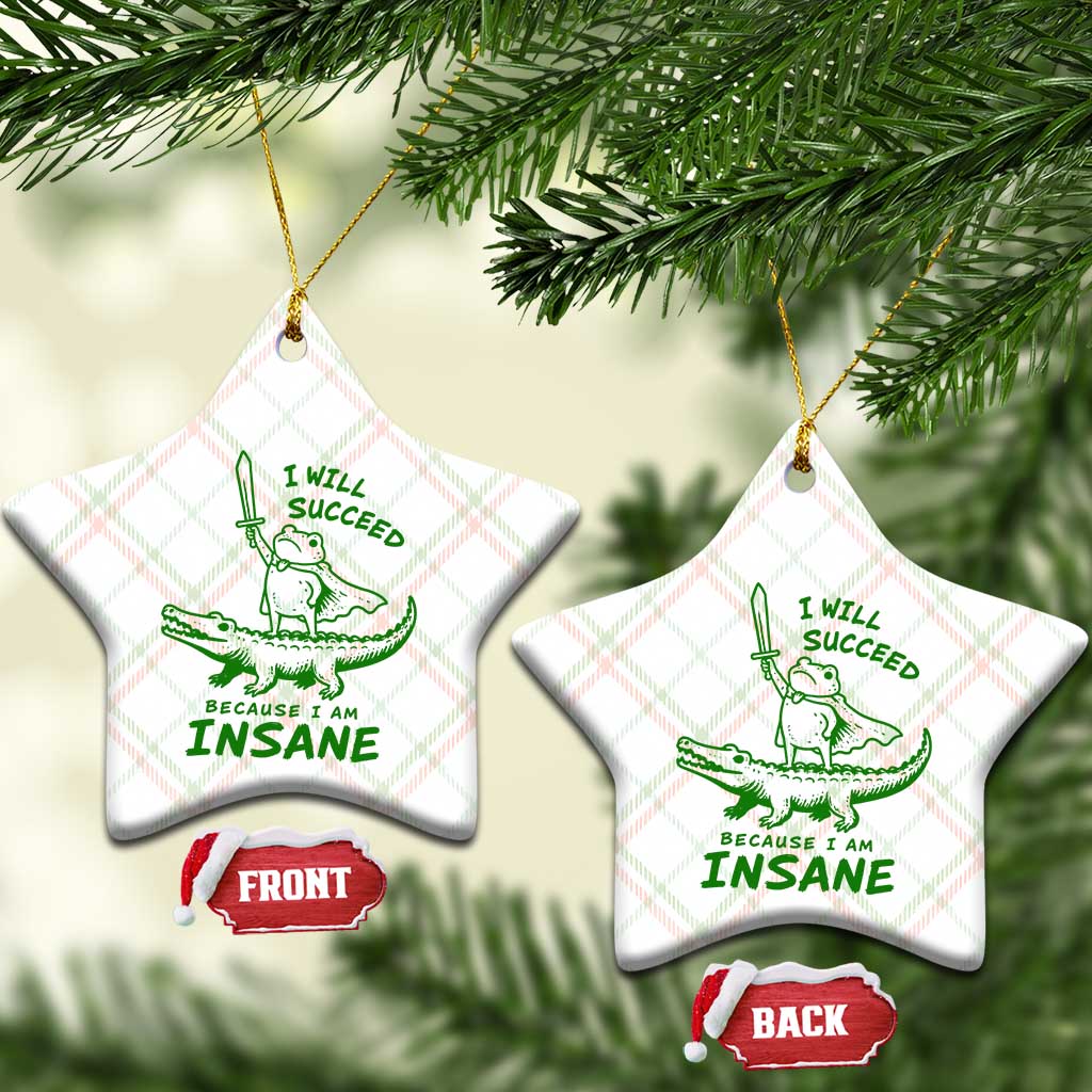 I Will Succeed Because I Am Insane Frog Crocodile Ceramic Ornament