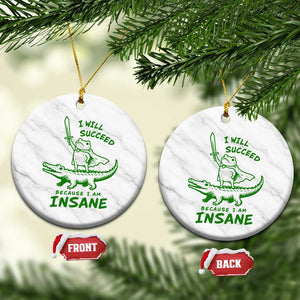 I Will Succeed Because I Am Insane Frog Crocodile Ceramic Ornament