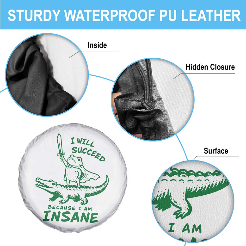 I Will Succeed Because I Am Insane Frog Crocodile Spare Tire Cover TS10 Print Your Wear