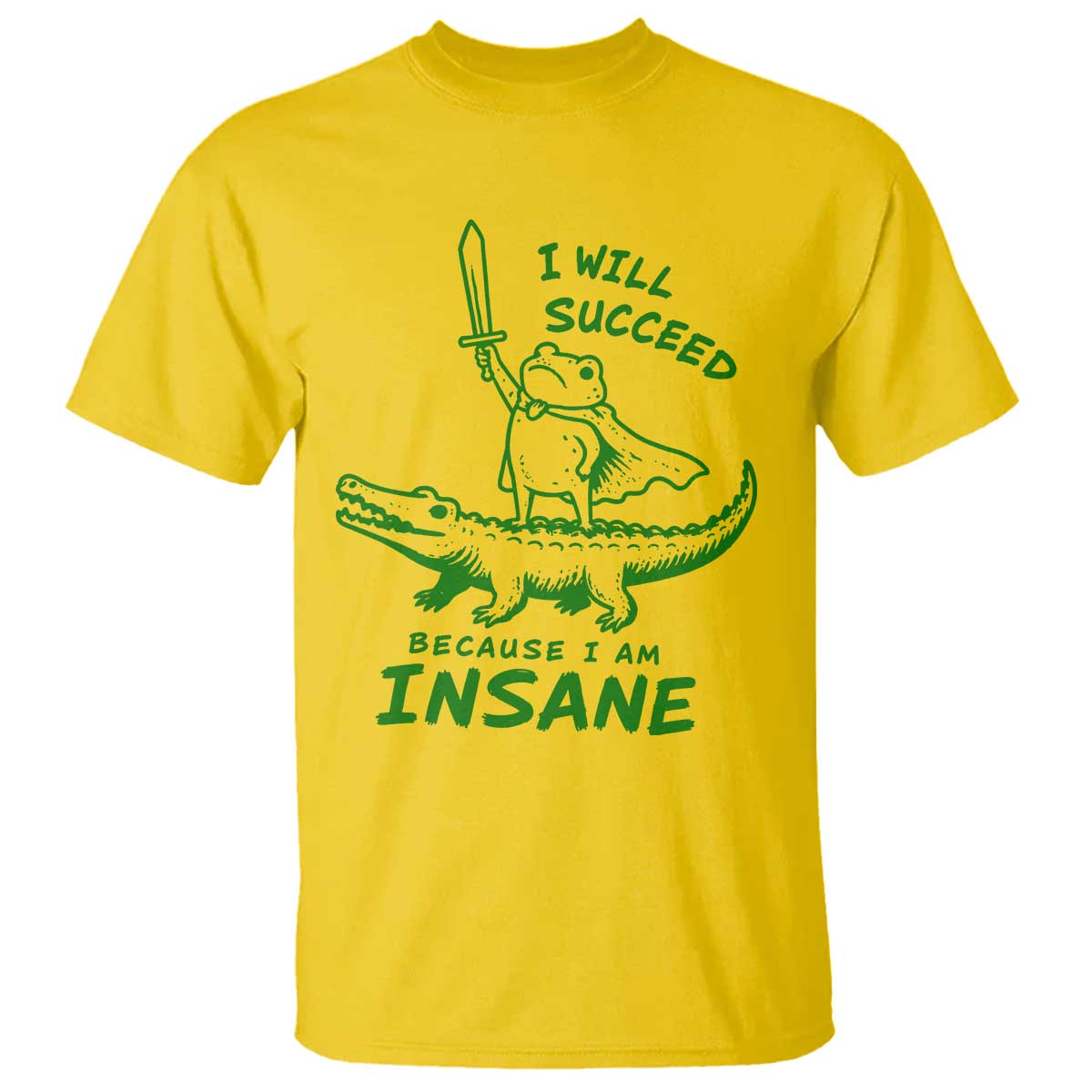 I Will Succeed Because I Am Insane Frog Crocodile T Shirt