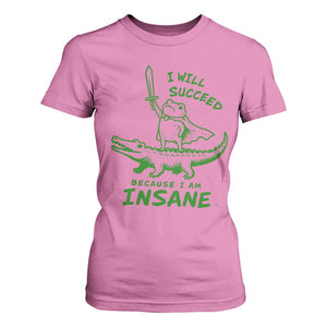 I Will Succeed Because I Am Insane Frog Crocodile T Shirt For Women