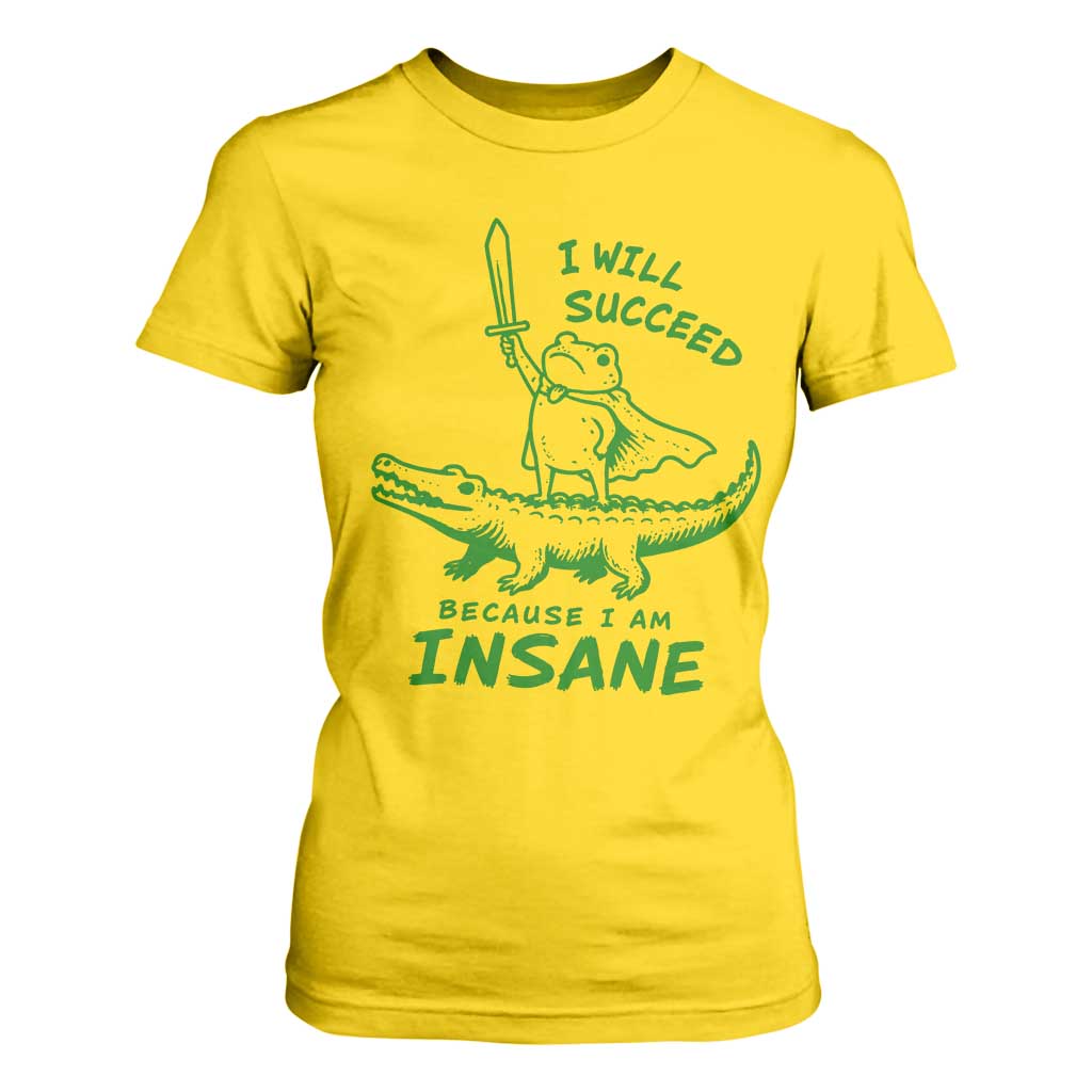I Will Succeed Because I Am Insane Frog Crocodile T Shirt For Women