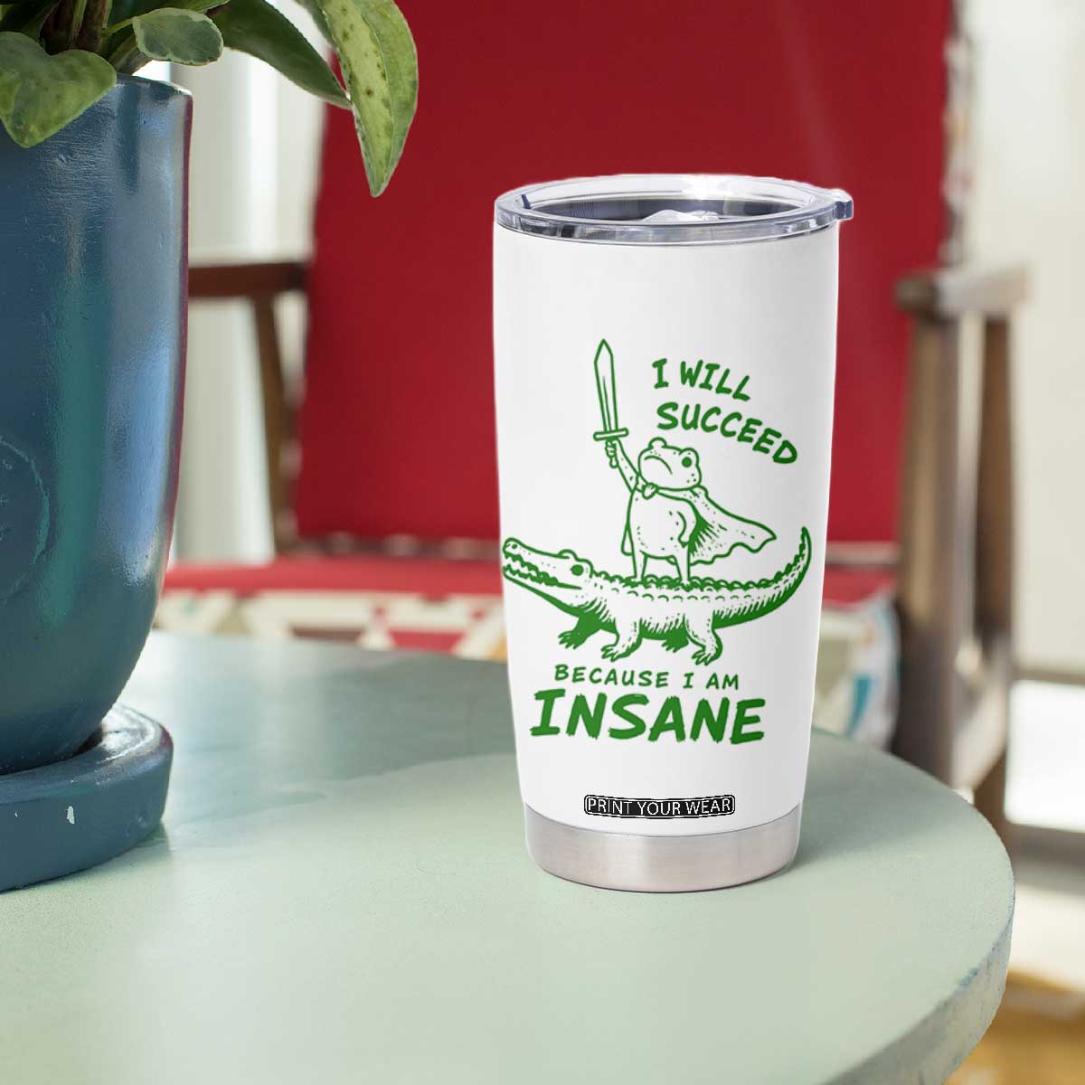 I Will Succeed Because I Am Insane Frog Crocodile Tumbler Cup