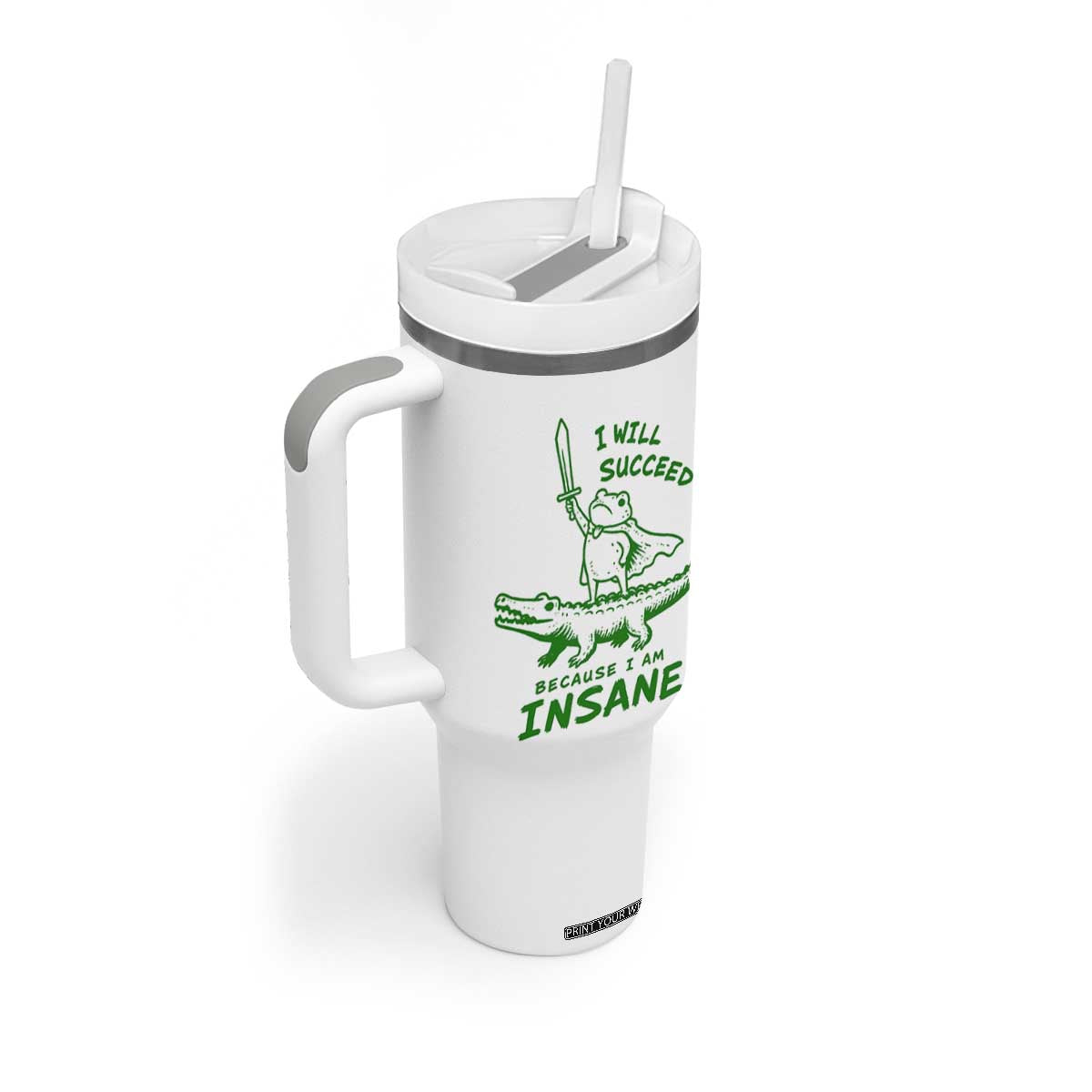I Will Succeed Because I Am Insane Frog Crocodile Tumbler With Handle