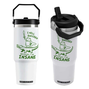 I Will Succeed Because I Am Insane Frog Crocodile Flip Straw Tumbler