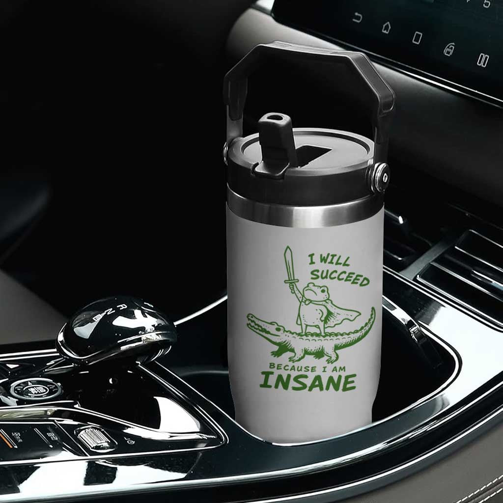 I Will Succeed Because I Am Insane Frog Crocodile Flip Straw Tumbler