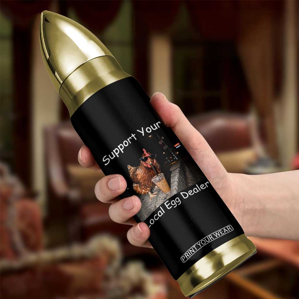 Support Local Dealer Chicken Farmer Bullet Tumbler Funny Animal Graphic Chicken Drinking Iced Coffee TS10 Print Your Wear