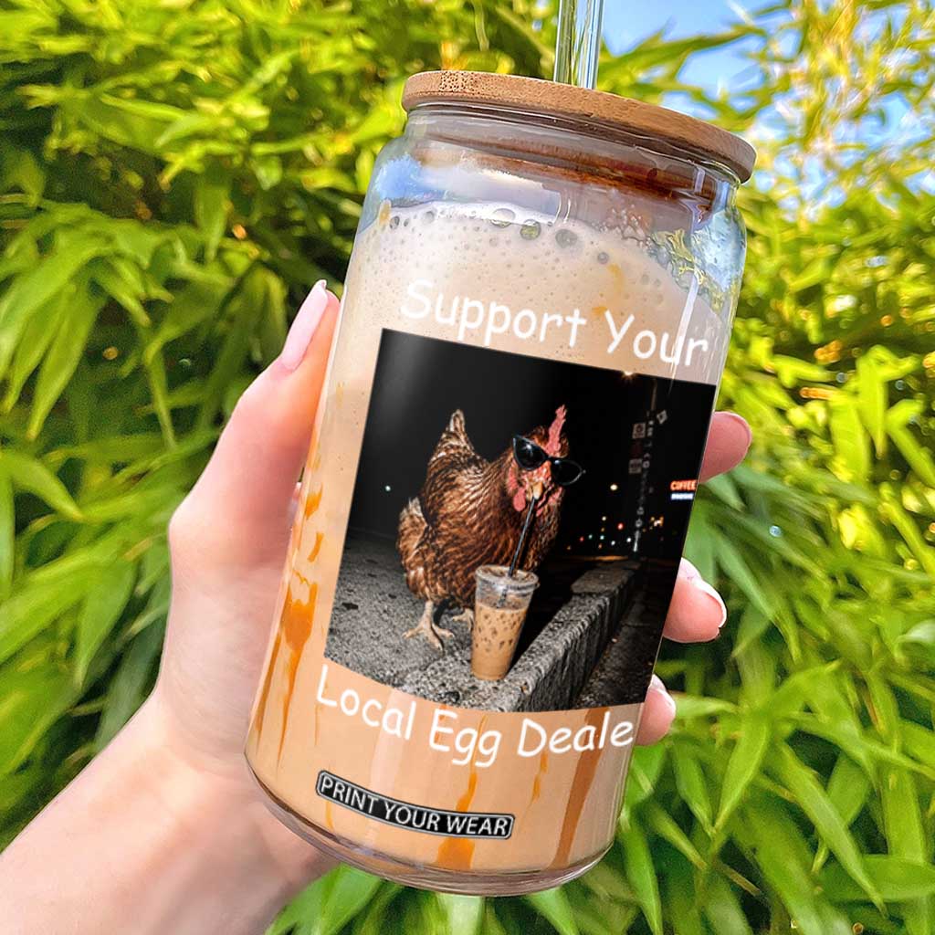Support Local Dealer Chicken Farmer Glass Can Funny Animal Graphic Chicken Drinking Iced Coffee TS10 Black Print Your Wear