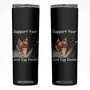 Support Local Dealer Chicken Farmer Skinny Tumbler Funny Animal Graphic Chicken Drinking Iced Coffee