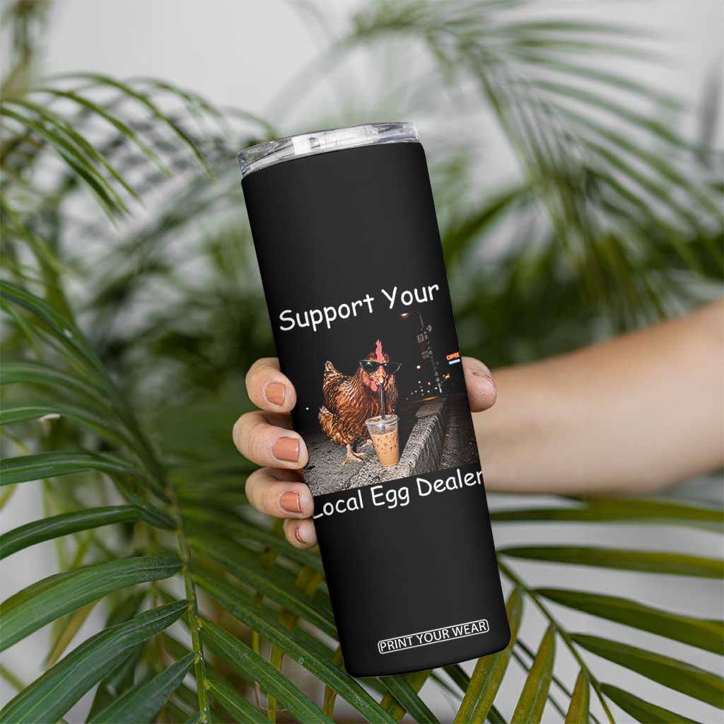 Support Local Dealer Chicken Farmer Skinny Tumbler Funny Animal Graphic Chicken Drinking Iced Coffee