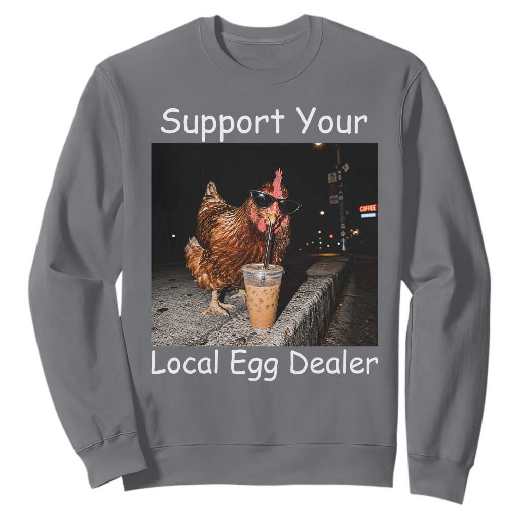 Support Local Dealer Chicken Farmer Sweatshirt Funny Animal Graphic Chicken Drinking Iced Coffee