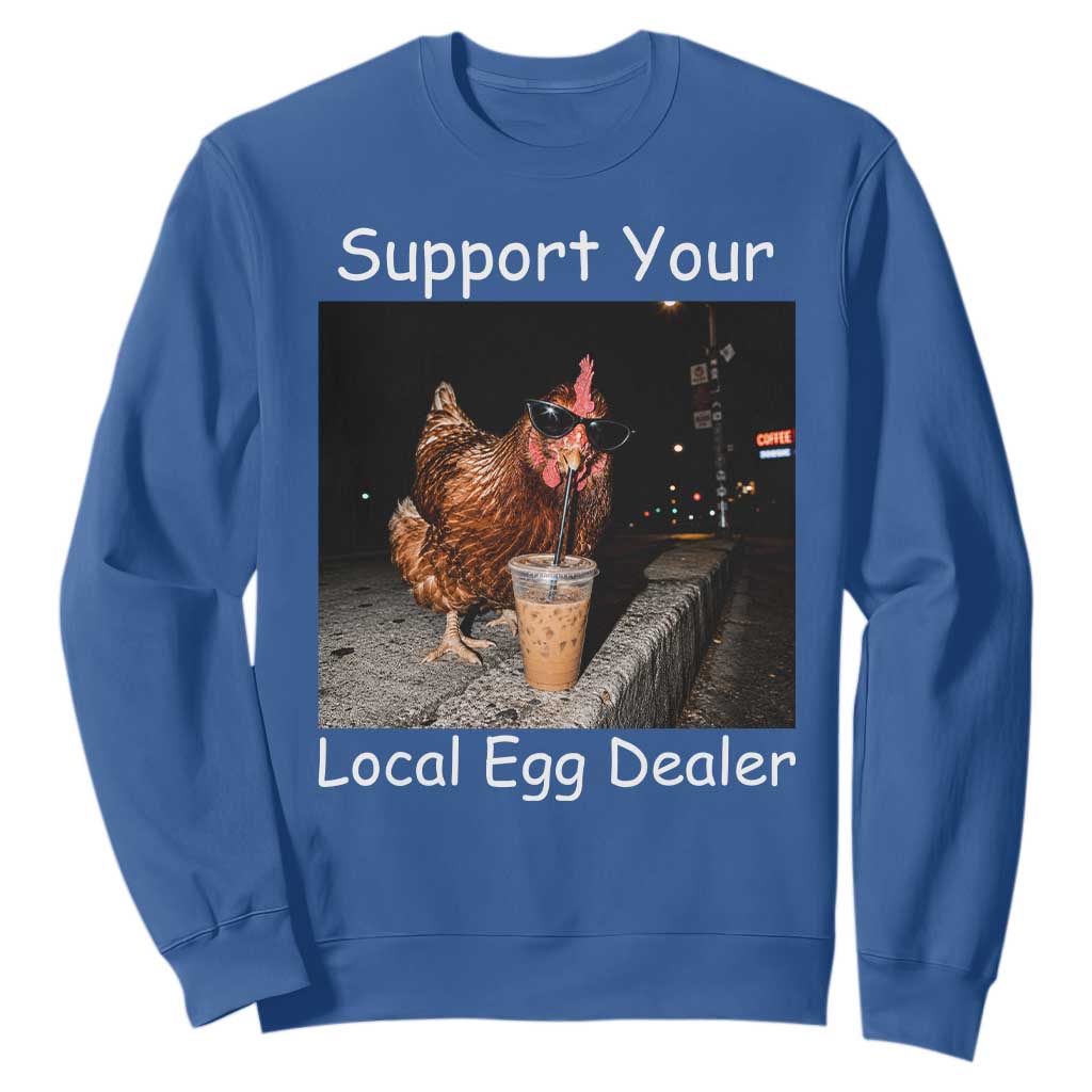 Support Local Dealer Chicken Farmer Sweatshirt Funny Animal Graphic Chicken Drinking Iced Coffee