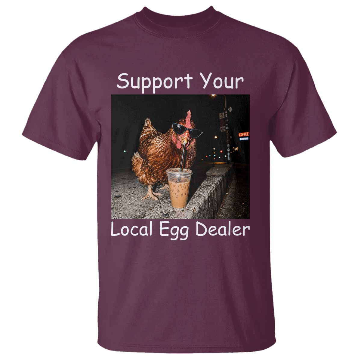 Support Local Dealer Chicken Farmer T Shirt Funny Animal Graphic Chicken Drinking Iced Coffee