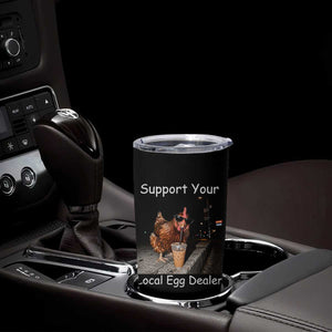 Support Local Dealer Chicken Farmer Tumbler Cup Funny Animal Graphic Chicken Drinking Iced Coffee
