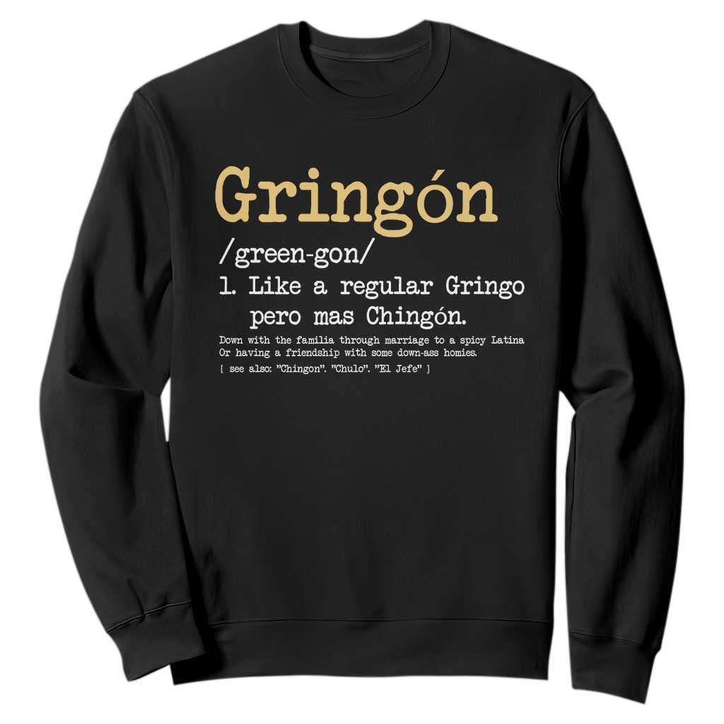 Gringon Green-gon Like A Regular Gringo Pero Mas Chingon Sweatshirt Mexican Mexico Pride TS10 Black Print Your Wear