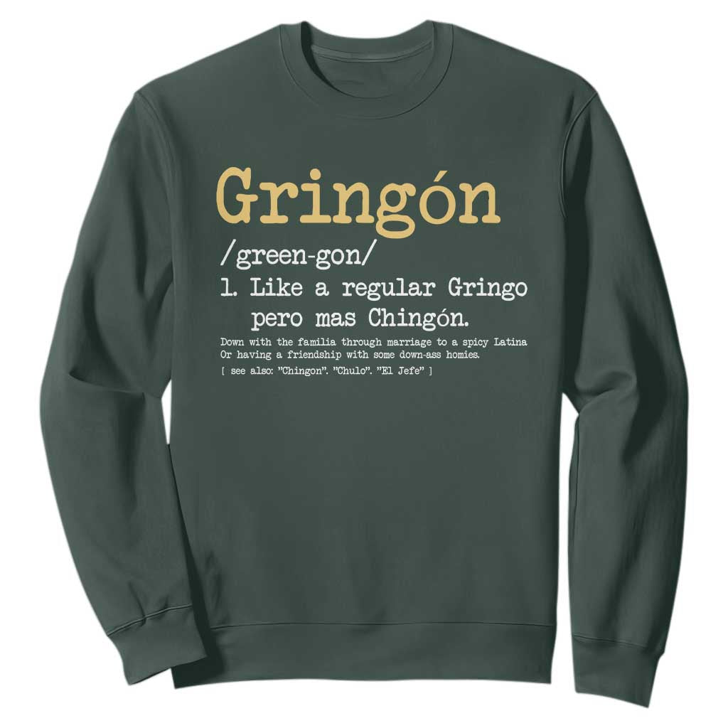 Gringon Green-gon Like A Regular Gringo Pero Mas Chingon Sweatshirt Mexican Mexico Pride TS10 Dark Forest Green Print Your Wear