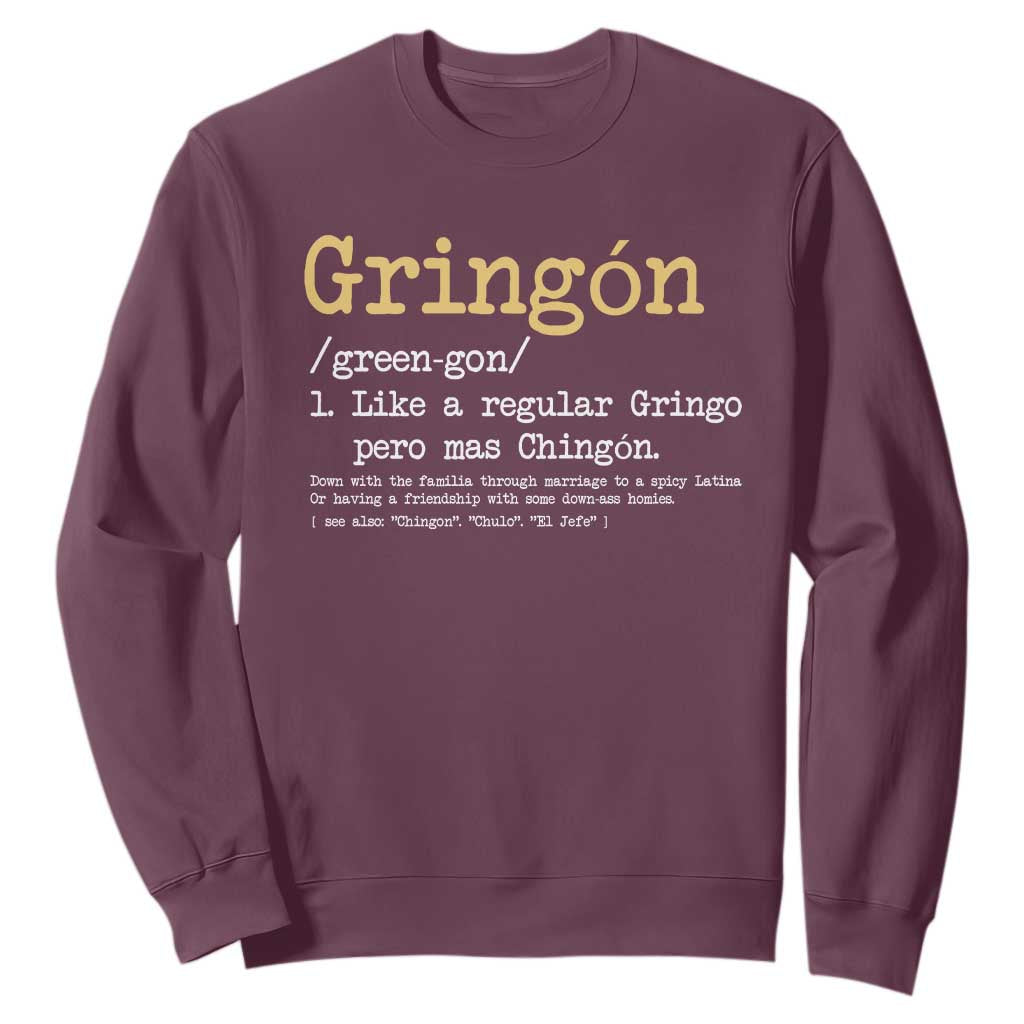 Gringon Green-gon Like A Regular Gringo Pero Mas Chingon Sweatshirt Mexican Mexico Pride TS10 Maroon Print Your Wear