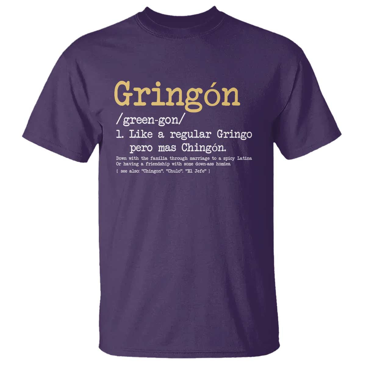 Gringon Green-gon Like A Regular Gringo Pero Mas Chingon T Shirt Mexican Mexico Pride TS10 Purple Print Your Wear
