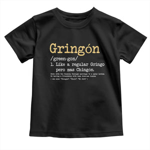 Gringon Green-gon Like A Regular Gringo Pero Mas Chingon Toddler T Shirt Mexican Mexico Pride TS10 Black Print Your Wear