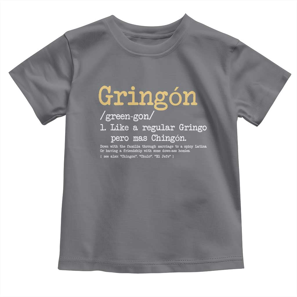 Gringon Green-gon Like A Regular Gringo Pero Mas Chingon Toddler T Shirt Mexican Mexico Pride TS10 Charcoal Print Your Wear