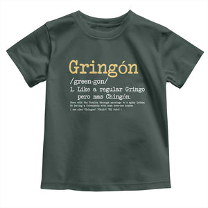 Gringon Green-gon Like A Regular Gringo Pero Mas Chingon Toddler T Shirt Mexican Mexico Pride TS10 Dark Forest Green Print Your Wear