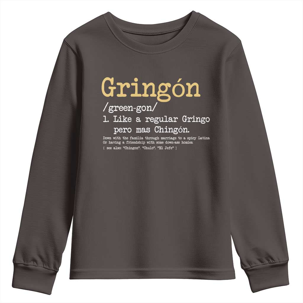 Gringon Green-gon Like A Regular Gringo Pero Mas Chingon Youth Sweatshirt Mexican Mexico Pride TS10 Dark Chocolate Print Your Wear