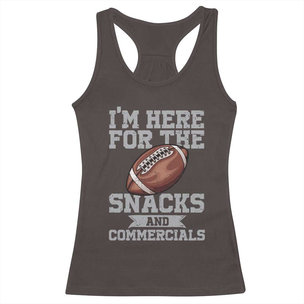 Funny Football Racerback Tank Top I'm Just Here For The Snacks And Commercials Halftime Show TS10 Dark Chocolate Print Your Wear