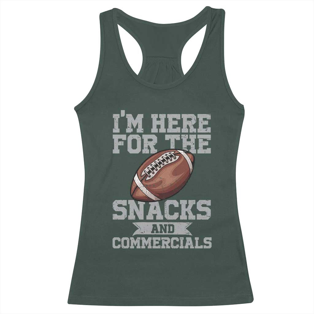 Funny Football Racerback Tank Top I'm Just Here For The Snacks And Commercials Halftime Show TS10 Dark Forest Green Print Your Wear