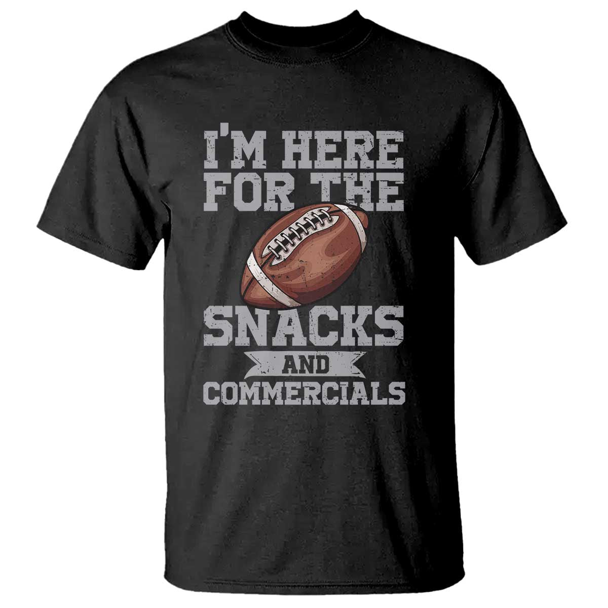 Funny Football T Shirt I'm Just Here For The Snacks And Commercials Halftime Show TS10 Black Print Your Wear