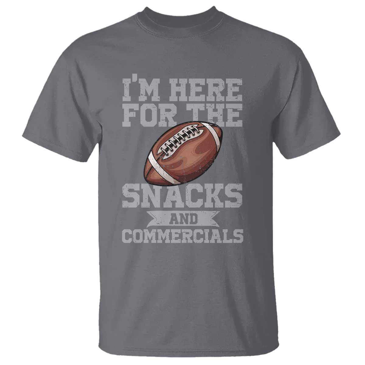 Funny Football T Shirt I'm Just Here For The Snacks And Commercials Halftime Show TS10 Charcoal Print Your Wear