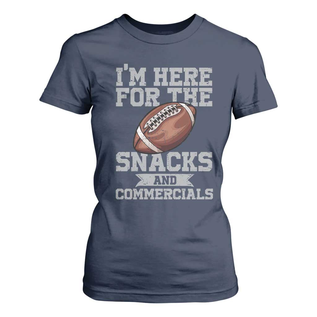 Funny Football T Shirt For Women I'm Just Here For The Snacks And Commercials Halftime Show TS10 Navy Print Your Wear