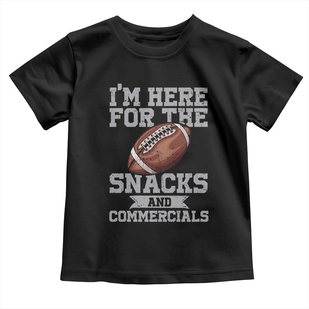 Funny Football Toddler T Shirt I'm Just Here For The Snacks And Commercials Halftime Show TS10 Black Print Your Wear