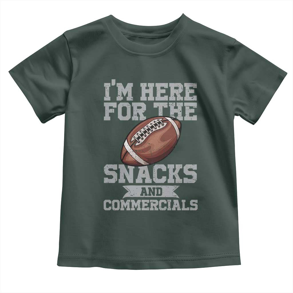 Funny Football Toddler T Shirt I'm Just Here For The Snacks And Commercials Halftime Show TS10 Dark Forest Green Print Your Wear