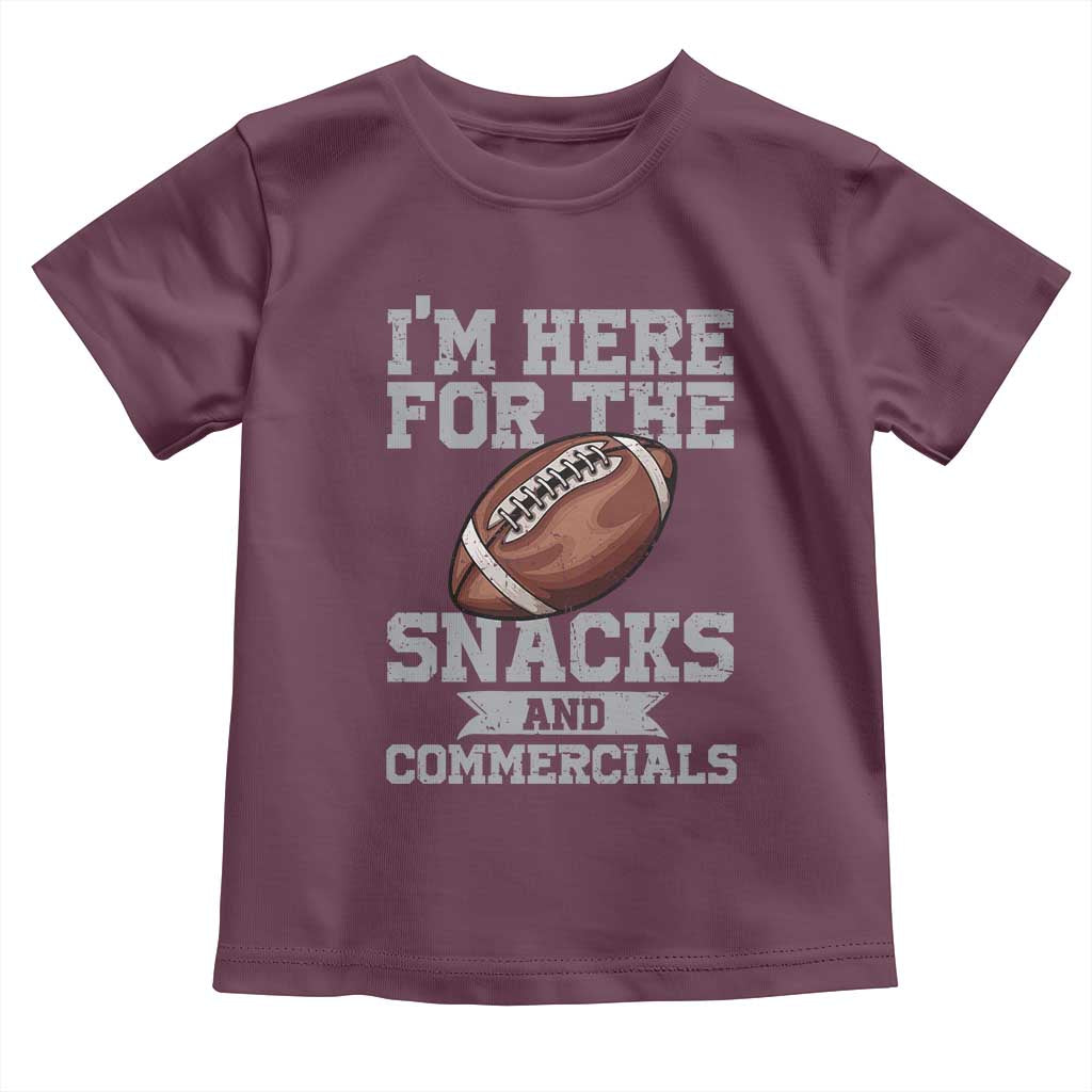 Funny Football Toddler T Shirt I'm Just Here For The Snacks And Commercials Halftime Show TS10 Maroon Print Your Wear