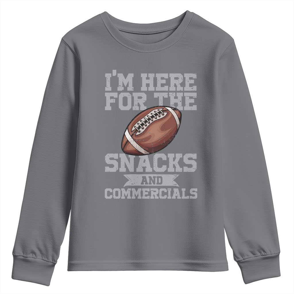 Funny Football Youth Sweatshirt I'm Just Here For The Snacks And Commercials Halftime Show TS10 Charcoal Print Your Wear