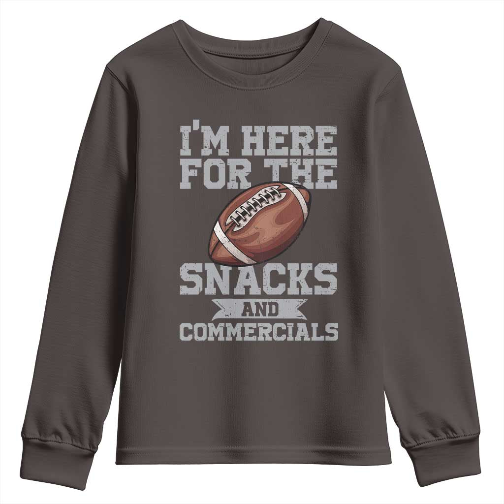 Funny Football Youth Sweatshirt I'm Just Here For The Snacks And Commercials Halftime Show TS10 Dark Chocolate Print Your Wear