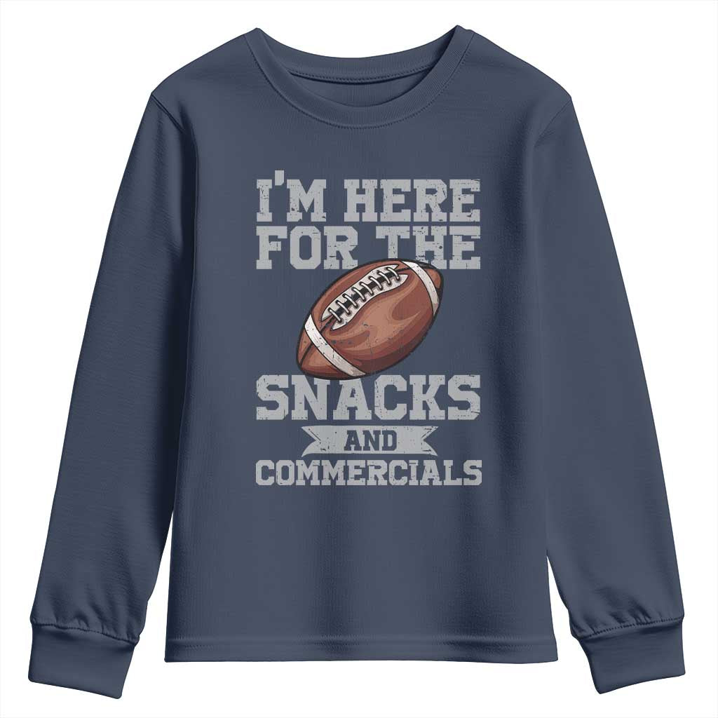 Funny Football Youth Sweatshirt I'm Just Here For The Snacks And Commercials Halftime Show TS10 Navy Print Your Wear