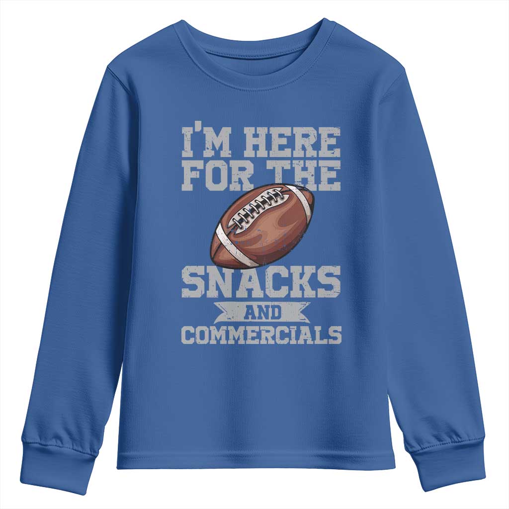 Funny Football Youth Sweatshirt I'm Just Here For The Snacks And Commercials Halftime Show TS10 Royal Blue Print Your Wear
