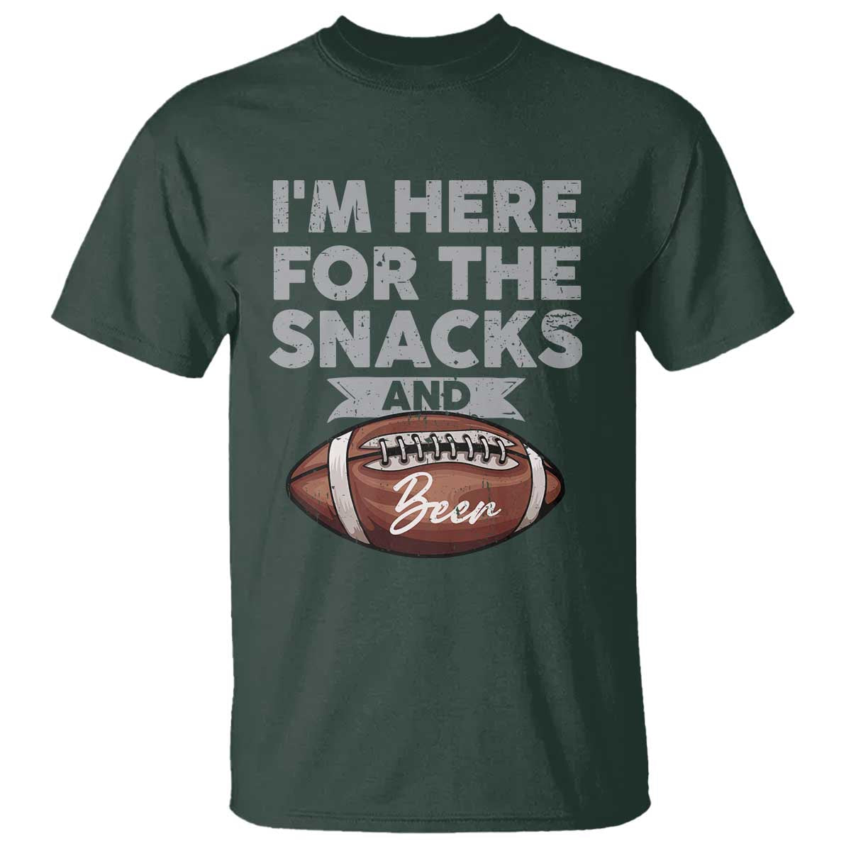Funny Football T Shirt I'm Just Here For The Snacks And Beer TS10 Dark Forest Green Print Your Wear
