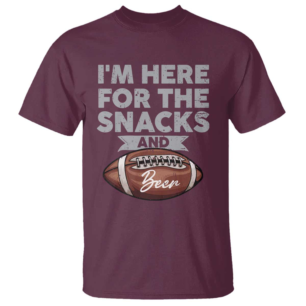 Funny Football T Shirt I'm Just Here For The Snacks And Beer TS10 Maroon Print Your Wear
