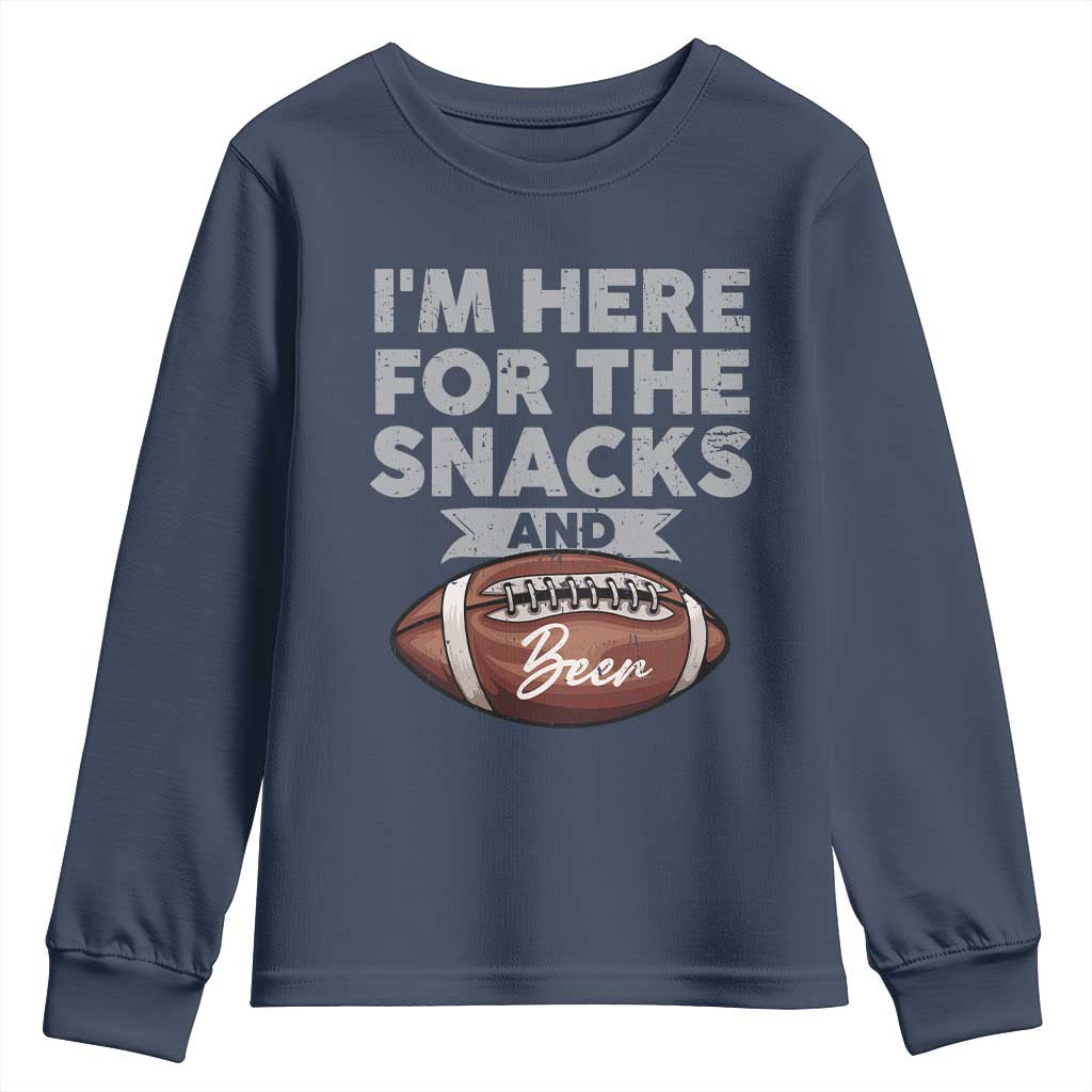 Funny Football Youth Sweatshirt I'm Just Here For The Snacks And Beer TS10 Navy Print Your Wear