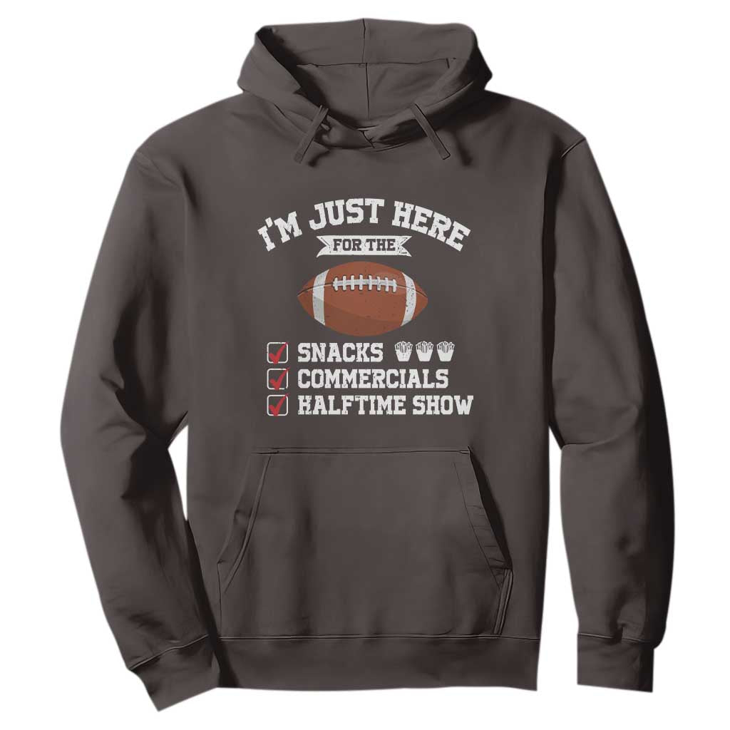 Funny Football Hoodie I'm Just Here For The Snacks And Commercials TS10 Dark Chocolate Print Your Wear