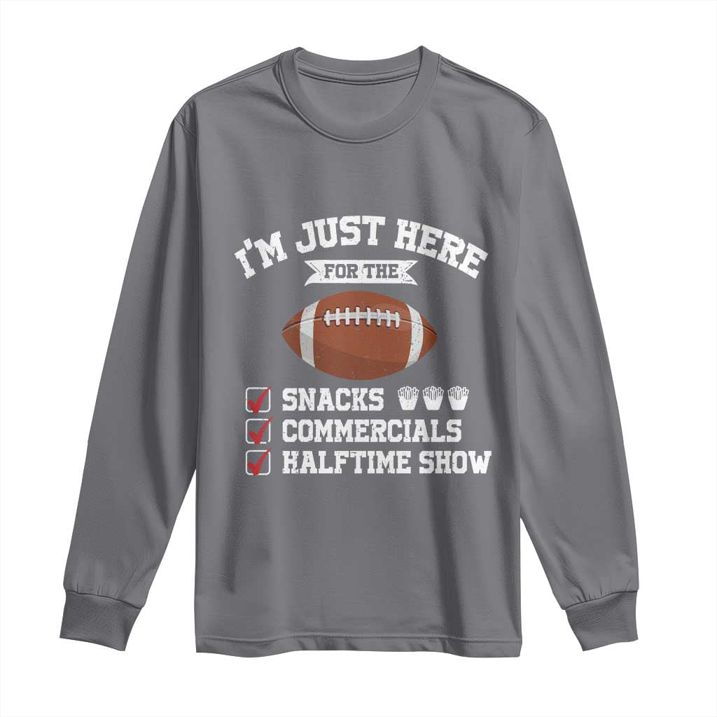 Funny Football Long Sleeve Shirt I'm Just Here For The Snacks And Commercials TS10 Charcoal Print Your Wear