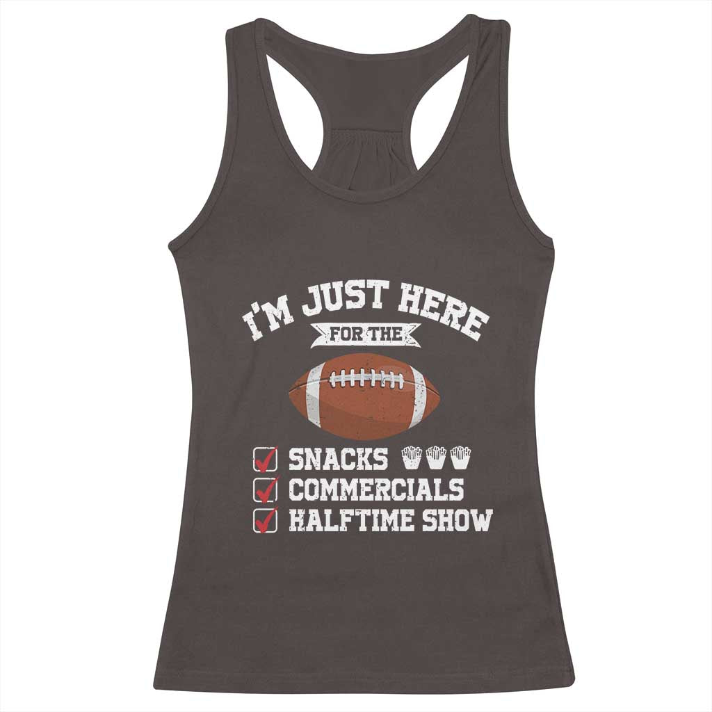 Funny Football Racerback Tank Top I'm Just Here For The Snacks And Commercials TS10 Dark Chocolate Print Your Wear