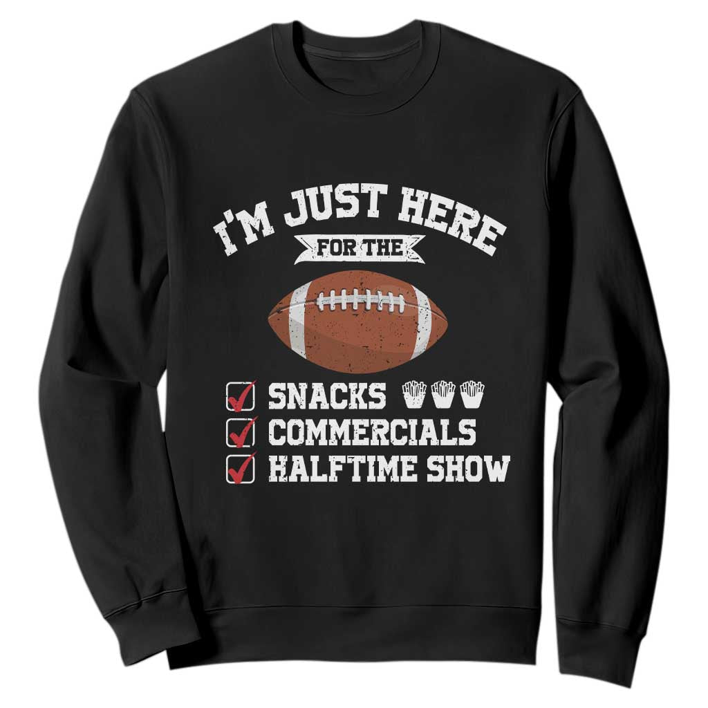 Funny Football Sweatshirt I'm Just Here For The Snacks And Commercials TS10 Black Print Your Wear